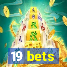 19 bets